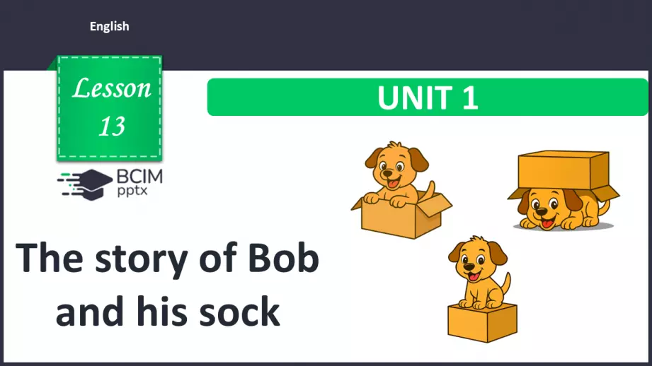 №013 - Історія про Боба та його шкарпетку.  Розвиток навичок усного продукування. Робота з текстом. The story of Bob and his sock.0 №013 - Історія про Боба та його шкарпетку.  Розвиток навичок усного продукування. Робота з текстом. The story of Bob and his sock.0