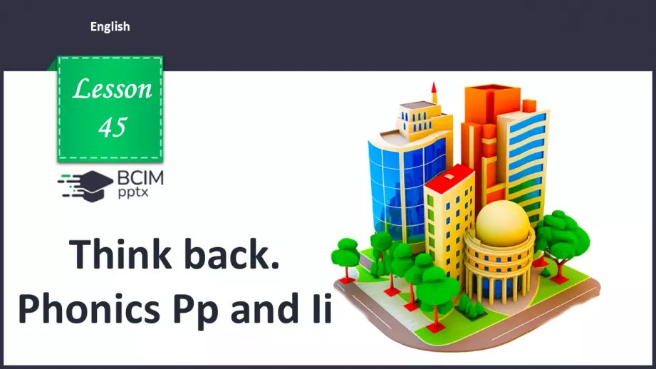№45 - Think back. Phonics Pp and Ii0 №45 - Think back. Phonics Pp and Ii0