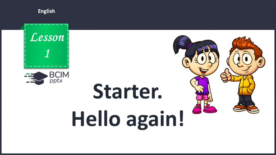 №001 - Starter. Hello again! “My name is …”, “My surname is ..”, “I’m …”, “I’m from …”0