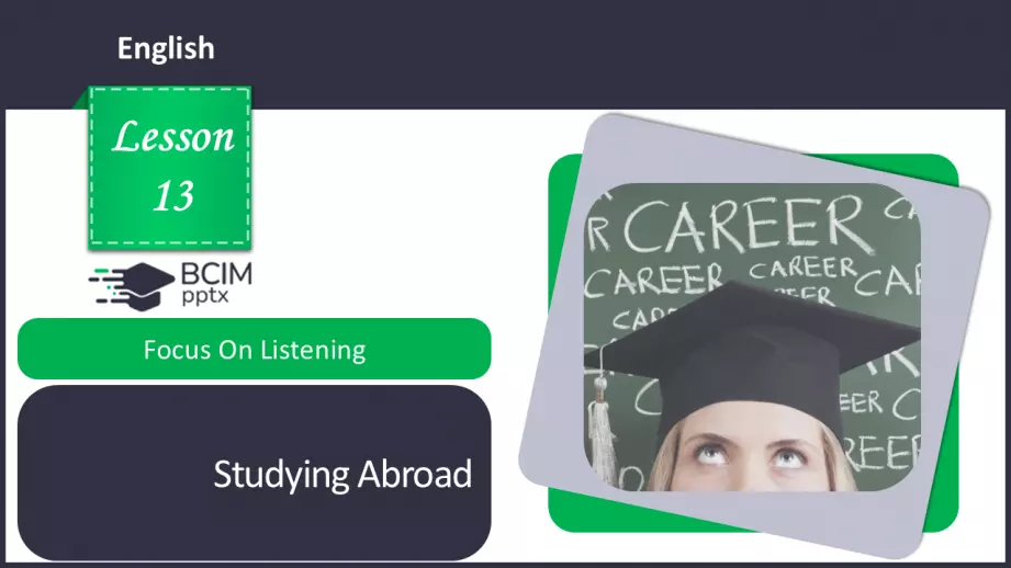 №13 - Навчання за кордоном.  Розвиток навичок сприймання на слух. Studying Abroad. Focus On Listening.0 №13 - Навчання за кордоном.  Розвиток навичок сприймання на слух. Studying Abroad. Focus On Listening.0