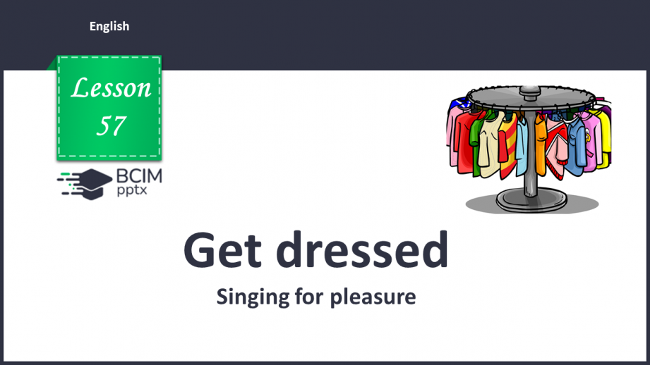 №057 - Get dressed. Singing for pleasure. “The jacket is blue.”0 №057 - Get dressed. Singing for pleasure. “The jacket is blue.”0