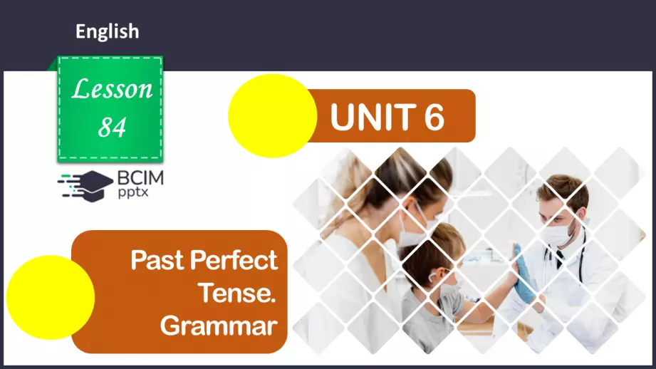 №084 - ГР4 Минулий доконаний час. Вдосконалення граматичних навичок.  Past Perfect Tense. Grammar.0 №084 - ГР4 Минулий доконаний час. Вдосконалення граматичних навичок.  Past Perfect Tense. Grammar.0