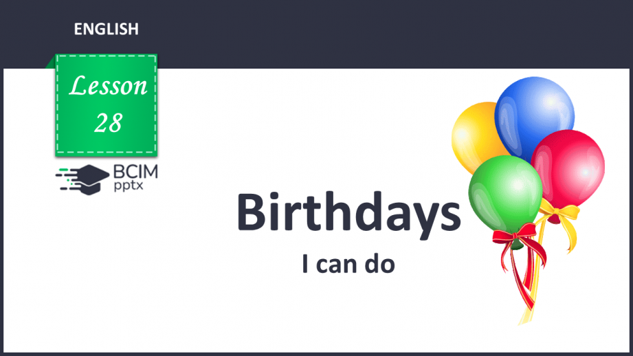 №028 - Birthdays. I can do.0 №028 - Birthdays. I can do.0