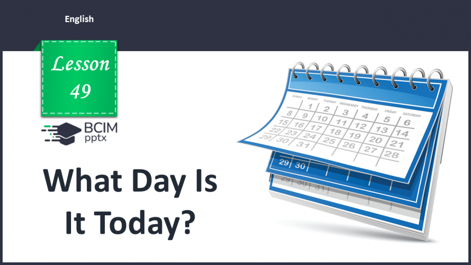 №049 - Unit 4. Our Holidays. Наші свята  What Day Is It Today? Який сьогодні день?0
