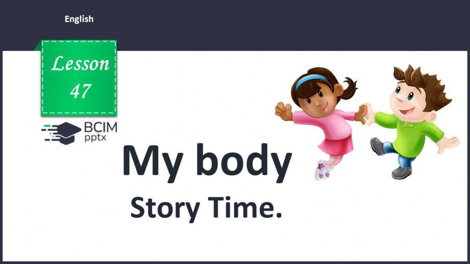 №47 - My body. Story Time.0