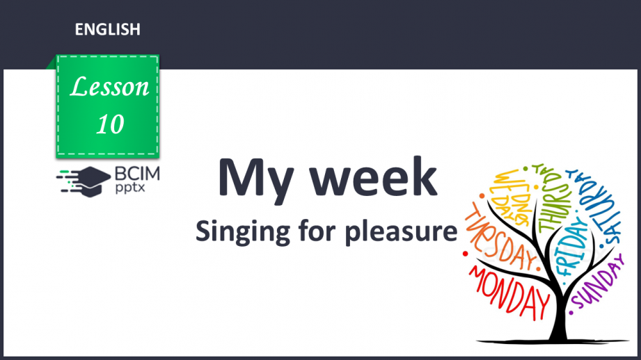 №010 - My week. Singing for pleasure.0