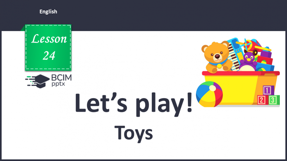 №024 - Let’s play! Toys. “Is it a …?”, “Yes, it is”0