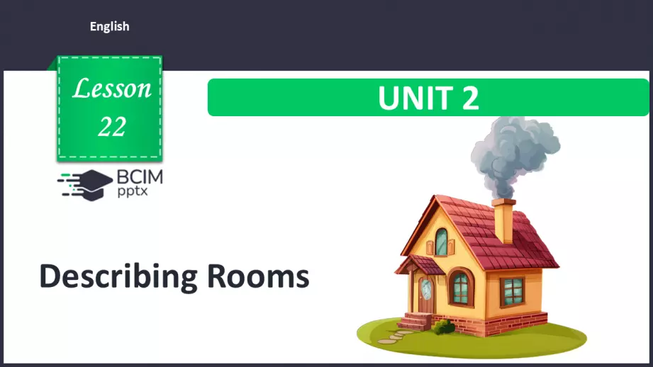 №022 - Опис кімнат. Розвиток навичок говоріння та читання. Describing Rooms0 №022 - Опис кімнат. Розвиток навичок говоріння та читання. Describing Rooms0
