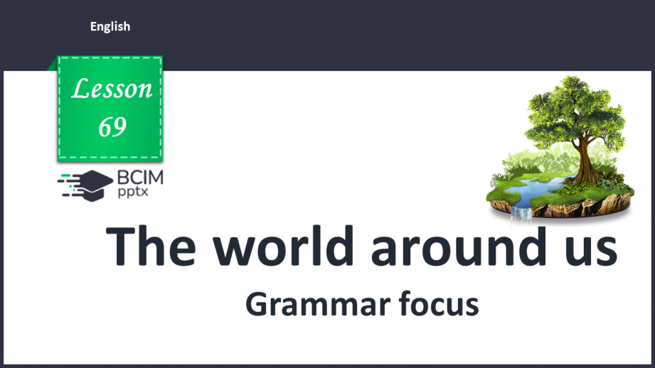 №069 - The world around us. Past Simple Tense. Connectors (and, but, so, because).0