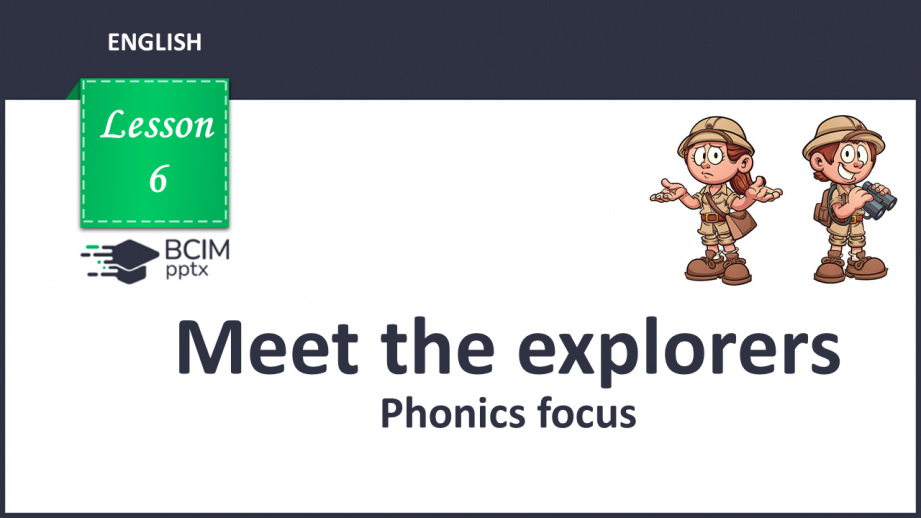 №006 - Meet the explorers. Phonics for pleasure.0