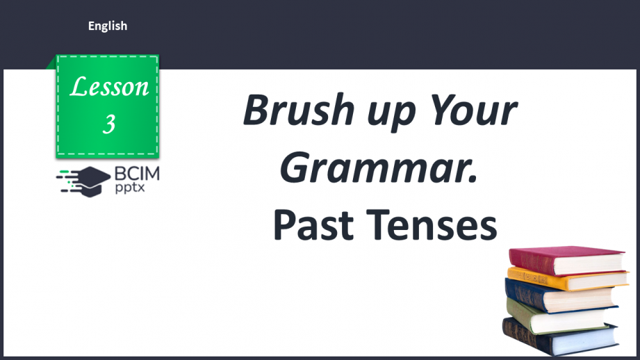 №003 - Brush up Your Grammar. Past Tenses0